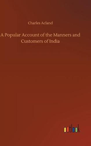 Cover image for A Popular Account of the Manners and Customers of India