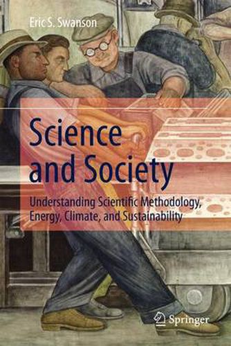 Cover image for Science and Society: Understanding Scientific Methodology, Energy, Climate, and Sustainability