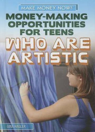 Cover image for Money-Making Opportunities for Teens Who Are Artistic