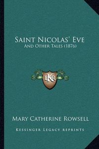 Cover image for Saint Nicolas' Eve: And Other Tales (1876)