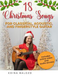 Cover image for 18 Christmas Songs for Classical, Acoustic, and Fingerstyle Guitar