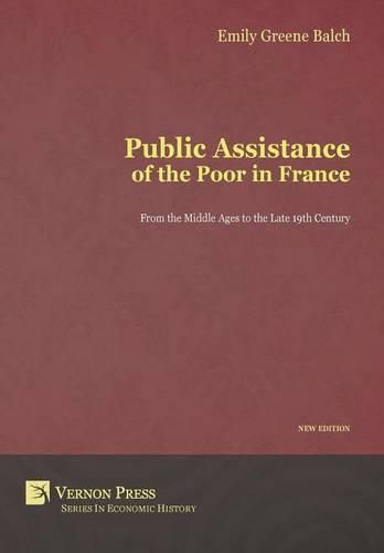 Cover image for Public Assistance of the Poor in France: From the Middle Ages to the Late 19th Century (New Edition)