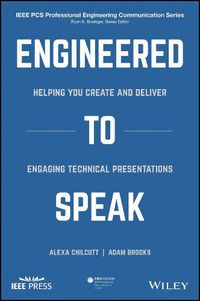 Cover image for Engineered to Speak - Helping You Create and Deliver Engaging Technical Presentations