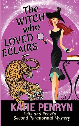 Cover image for The Witch who Loved Eclairs: Felix and Penzi's Second Paranormal Mystery