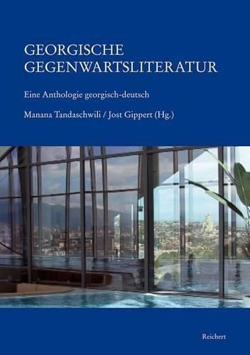 Cover image for Georgische Gegenwartsliteratur: Eine Anthologie Georgisch-Deutsch