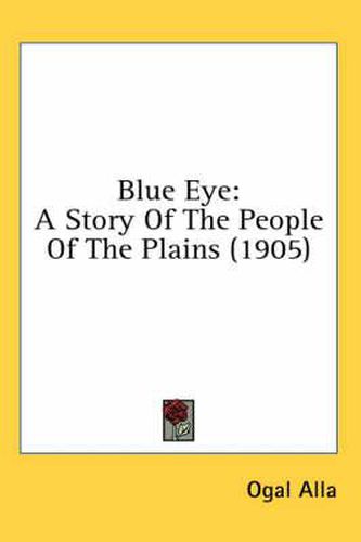 Cover image for Blue Eye: A Story of the People of the Plains (1905)