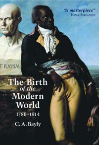 Cover image for The Birth of the Modern World, 1780-1914: Global Connections and Comparisons