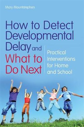 Cover image for How to Detect Developmental Delay and What to Do Next: Practical Interventions for Home and School