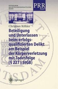 Cover image for Beteiligung Und Unterlassen Beim Erfolgsqualifizierten Delikt Am Beispiel Der Koerperverletzung Mit Todesfolge ( 2271 Stgb)