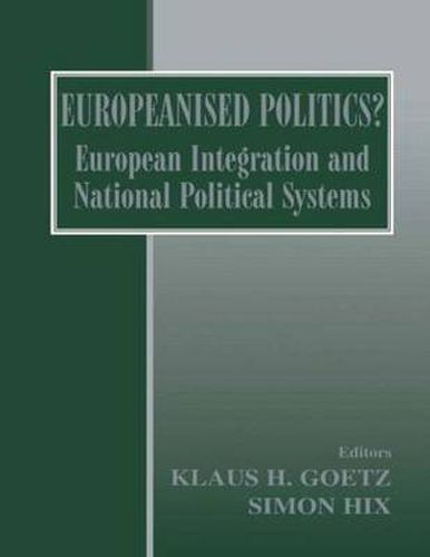 Cover image for Europeanised Politics?: European Integration and National Political Systems