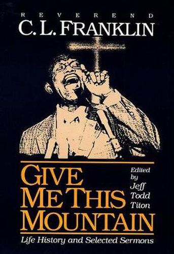 Cover image for Give ME This Mountain: Life History and Selected Sermons