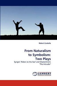 Cover image for From Naturalism to Symbolism: Two Plays