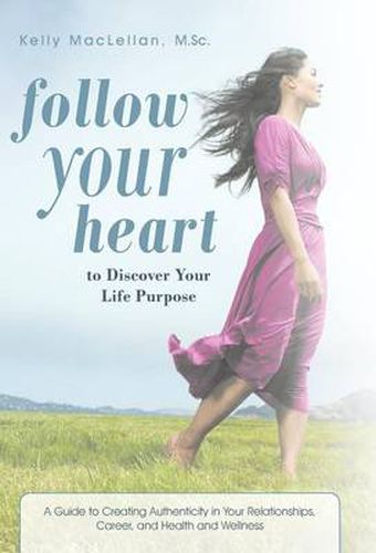 Cover image for Follow Your Heart to Discover Your Life Purpose