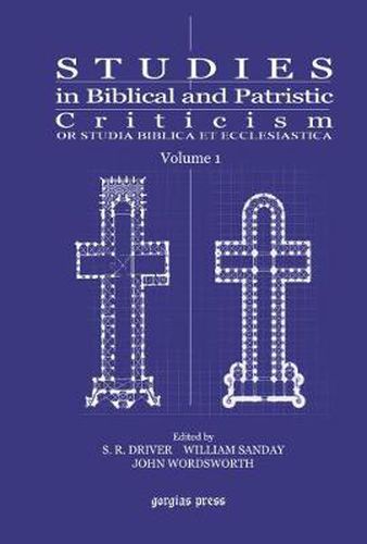 Studies in Biblical and Patristic Criticism (Vol 1): Or Studia Biblica et Ecclesiastica