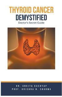 Cover image for Thyroid Cancer Demystified Doctors Secret Guide