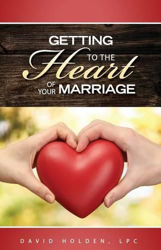 Cover image for Getting to the Heart of Your Marriage