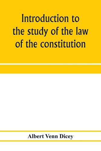 Cover image for Introduction to the study of the law of the constitution