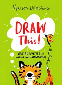 Cover image for Draw This!: Art Activities to Unlock the Imagination