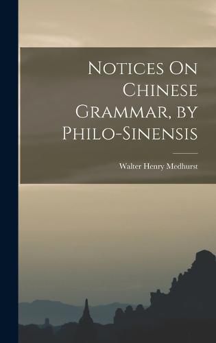 Cover image for Notices On Chinese Grammar, by Philo-Sinensis