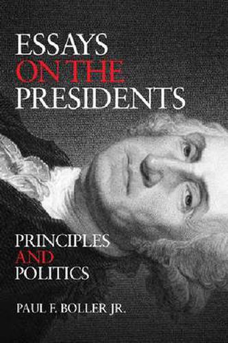Cover image for Essays on the Presidents: Principles, Policies, and Peccadillos