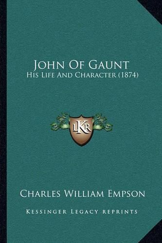 John of Gaunt: His Life and Character (1874)