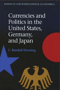 Cover image for Currencies and Politics in the United States, Germany, and Japan