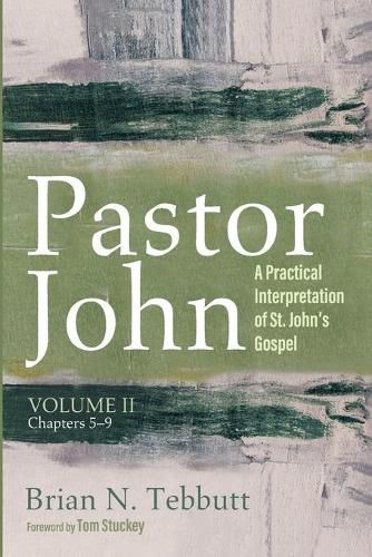 Cover image for Pastor John, Volume II: A Practical Interpretation of St. John's Gospel, Chapters 5-9