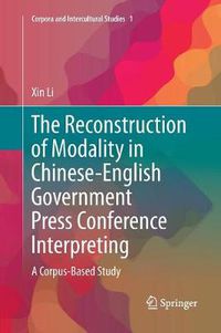 Cover image for The Reconstruction of Modality in Chinese-English Government Press Conference Interpreting: A Corpus-Based Study