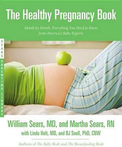 Cover image for The Healthy Pregnancy Book: Month by Month, Everything You Need to Know from America's Baby Experts