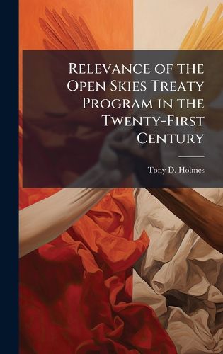 Cover image for Relevance of the Open Skies Treaty Program in the Twenty-First Century