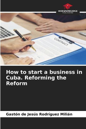 Cover image for How to start a business in Cuba. Reforming the Reform