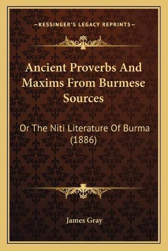 Cover image for Ancient Proverbs and Maxims from Burmese Sources: Or the Niti Literature of Burma (1886)