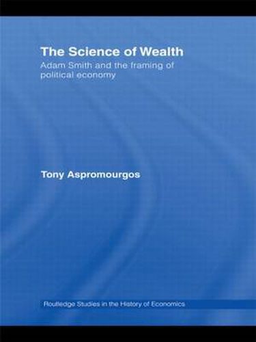 Cover image for The Science of Wealth: Adam Smith and the framing of political economy