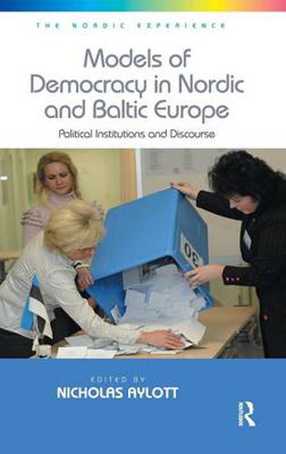 Cover image for Models of Democracy in Nordic and Baltic Europe: Political Institutions and Discourse
