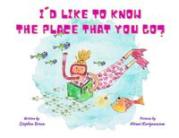 Cover image for I'd Like to Know the Place that you Go?