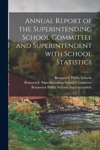 Cover image for Annual Report of the Superintending School Committee and Superintendent With School Statistics