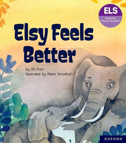 Cover image for Essential Letters and Sounds: Essential Phonic Readers: Oxford Reading Level 5: Elsy Feels Better