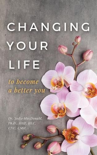 Cover image for Changing Your Life to Become a Better You