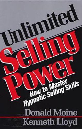 Cover image for Unlimited Selling Power: How to Master Hypnotic Skills