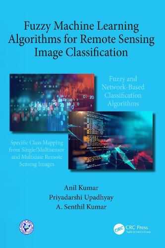 Cover image for Fuzzy Machine Learning Algorithms for Remote Sensing Image Classification