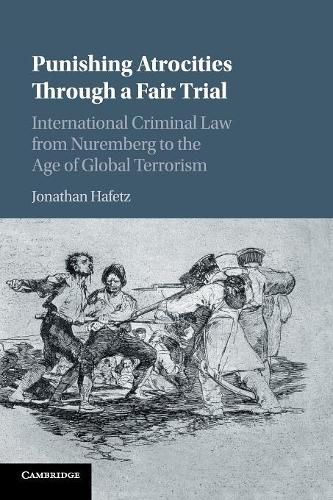 Cover image for Punishing Atrocities through a Fair Trial: International Criminal Law from Nuremberg to the Age of Global Terrorism