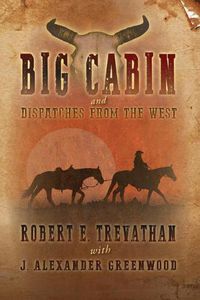 Cover image for Big Cabin and Dispatches from the West