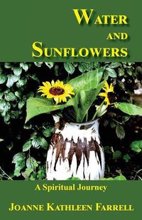 Cover image for Water and Sunflowers: A Spiritual Journey