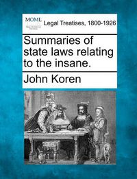 Cover image for Summaries of State Laws Relating to the Insane.