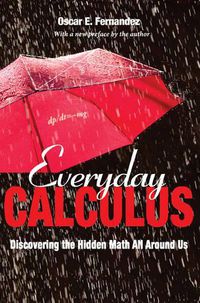 Cover image for Everyday Calculus: Discovering the Hidden Math All around Us