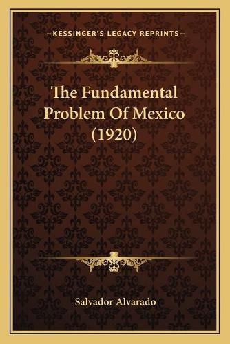 Cover image for The Fundamental Problem of Mexico (1920)