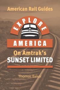 Cover image for Explore America on Amtrak's 'Sunset Limited'
