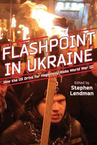 Cover image for Flashpoint in Ukraine: How the Us Drive for Hegemony Risks World War III