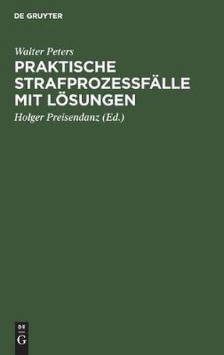 Praktische Strafprozessfalle Mit Loesungen: Ein Induktives Lehrbuch Des Strafprozessrechts