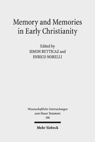 Cover image for Memory and Memories in Early Christianity: Proceedings of the International Conference held at the Universities of Geneva and Lausanne (June 2-3, 2016)